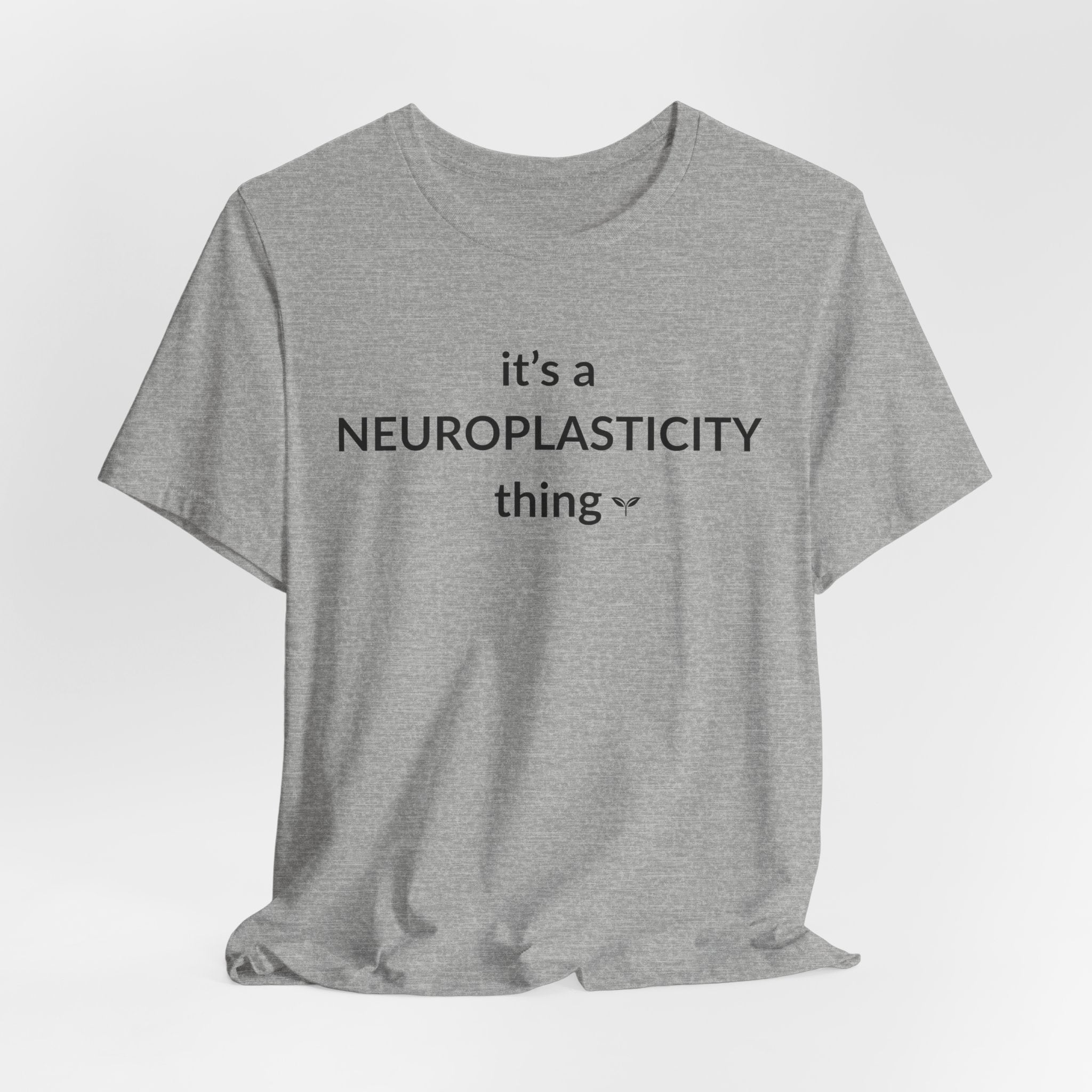 The 'Neuroplasticity' Tee | Witty Neuroscience & Growth Mindset Shirt
