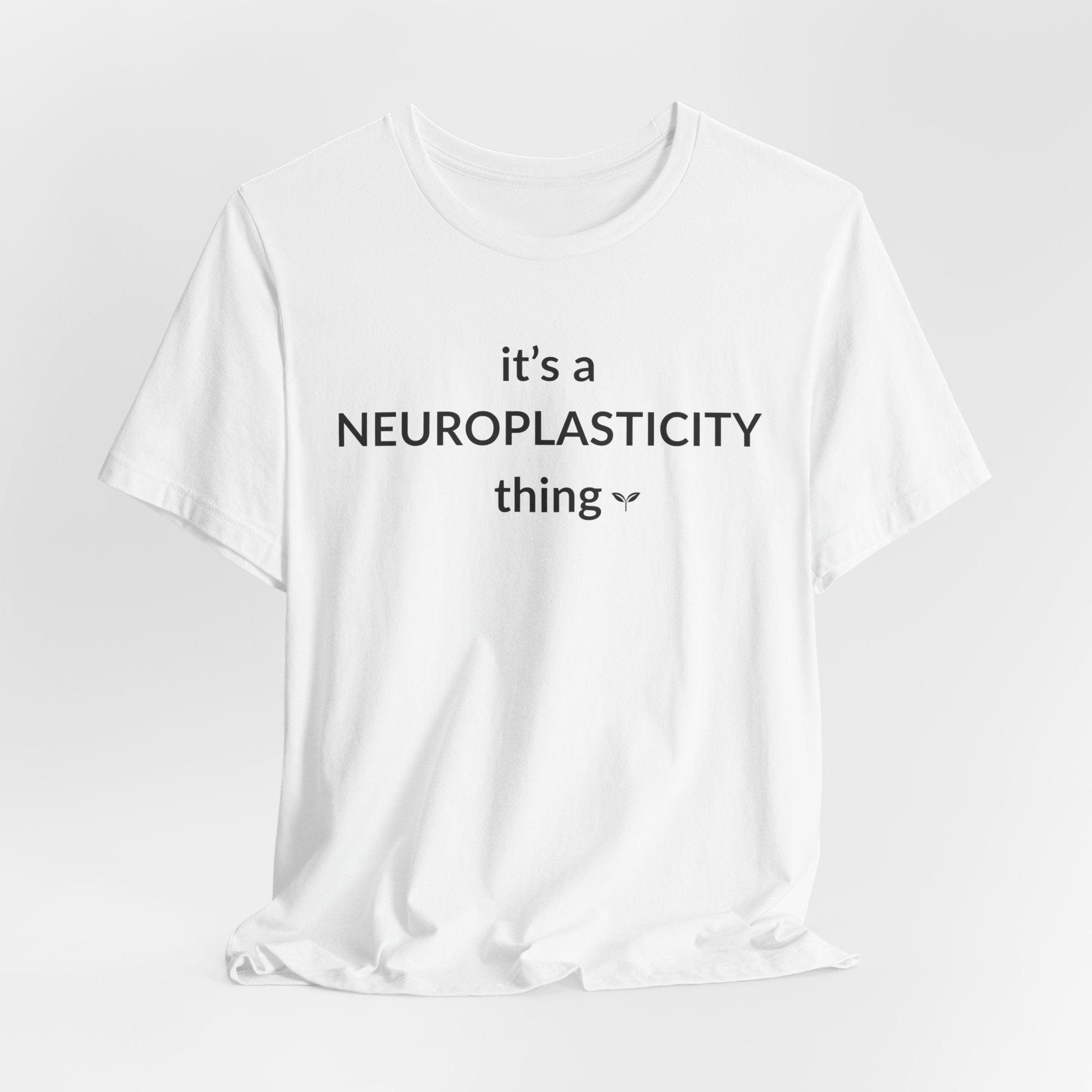 The 'Neuroplasticity' Tee | Witty Neuroscience & Growth Mindset Shirt