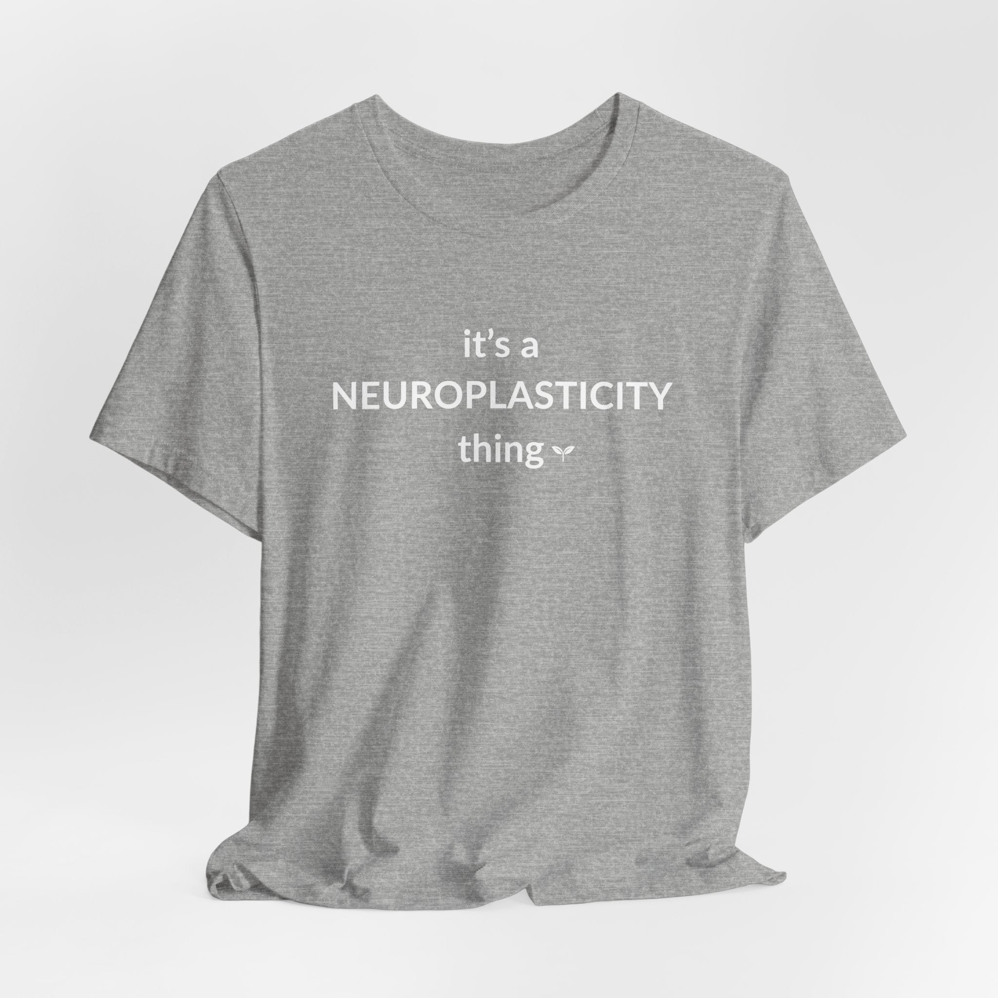 The 'Neuroplasticity' Tee | Witty Neuroscience & Growth Mindset Shirt